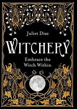 Witchery Embrace the witch within - Juliet Diaz