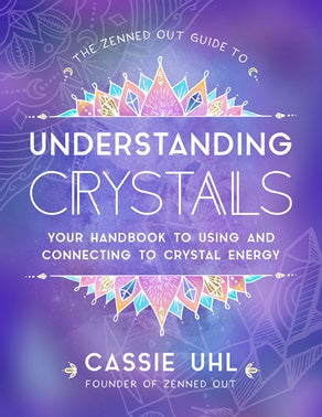 Guide to Understanding Crystals - Cassie Uhl
